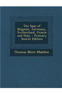The Spas of Belgium, Germany, Switzerland, France and Italy