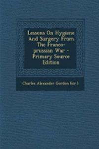 Lessons on Hygiene and Surgery from the Franco-Prussian War