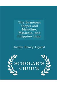 Brancacci Chapel and Masolino, Masaccio, and Filippino Lippi - Scholar's Choice Edition