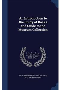 Introduction to the Study of Rocks and Guide to the Museum Collection