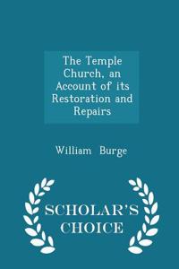 Temple Church, an Account of Its Restoration and Repairs - Scholar's Choice Edition