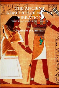 ANCIENT SCIENCE OF VIBRATION - THE TEACHINGS OF TEHUTI
