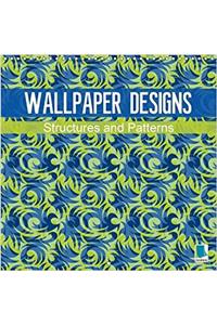 Wallpaper Designs - Structures and Patterns 2017