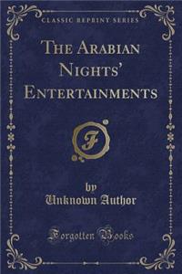 The Arabian Nights' Entertainments (Classic Reprint)