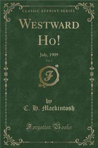 Westward Ho!, Vol. 5: July, 1909 (Classic Reprint)