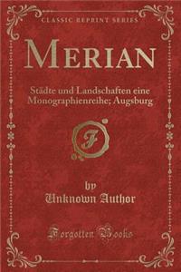 Merian: Stï¿½dte Und Landschaften Eine Monographienreihe; Augsburg (Classic Reprint)