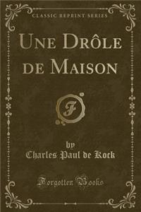 Une Drole de Maison (Classic Reprint)