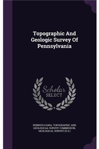 Topographic and Geologic Survey of Pennsylvania