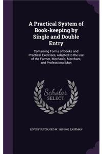 A Practical System of Book-Keeping by Single and Double Entry