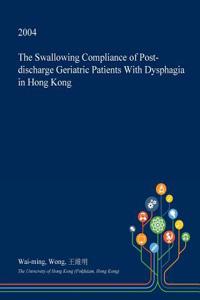 The Swallowing Compliance of Post-Discharge Geriatric Patients with Dysphagia in Hong Kong