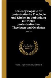 Realencyklopadie Fur Protestantische Theologie Und Kirche. in Verbindung Mit Vielen Protestantischen Theologen Und Gelehrten; Band 16