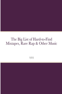 Big List of Hard to Find Mixtapes, Rare Rap & Other Music