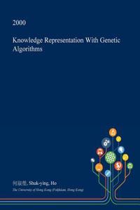 Knowledge Representation with Genetic Algorithms