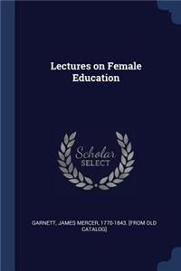 Lectures on Female Education