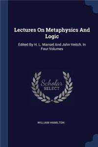 Lectures On Metaphysics And Logic