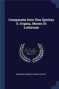 Comparatio Inter Duo Spiritus S. Organa, Mosen Et Lutherum