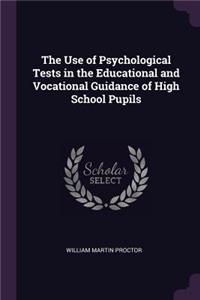 Use of Psychological Tests in the Educational and Vocational Guidance of High School Pupils