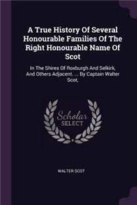 A True History Of Several Honourable Families Of The Right Honourable Name Of Scot