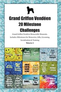 Grand Griffon Vendéen 20 Milestone Challenges Grand Griffon Vendéen Memorable Moments.Includes Milestones for Memories, Gifts, Grooming, Socialization & Training Volume 2