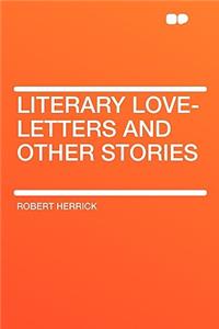 Literary Love-Letters and Other Stories