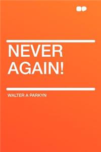 Never Again!