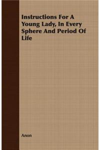 Instructions For A Young Lady, In Every Sphere And Period Of Life