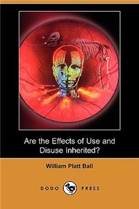 Are the Effects of Use and Disuse Inherited? (Dodo Press)
