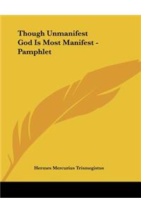 Though Unmanifest God Is Most Manifest - Pamphlet