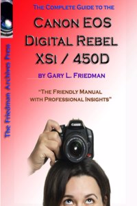 Complete Guide to Canon's Rebel XSI / 450D Digital SLR Camera (B&W Edition)