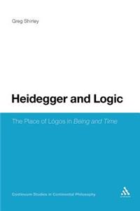 Heidegger and Logic: The Place of Lã3gos in Being and Time