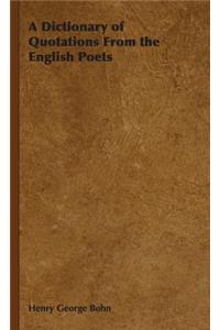 A Dictionary of Quotations From the English Poets