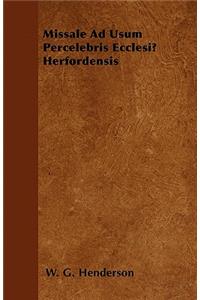 Missale Ad Usum Percelebris Ecclesiæ Herfordensis