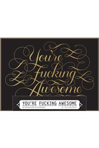 You're Fucking Awesome Notecards