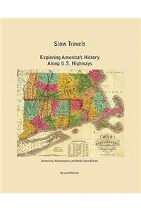 Slow Travels-Connecticut, Massachusetts, and Rhode Island Edition