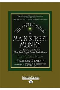 The Little Book of Main Street Money: 21 Simple Truths That Help Real People Make Real Money (Large Print 16pt)
