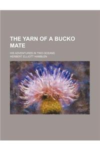 The Yarn of a Bucko Mate; His Adventures in Two Oceans