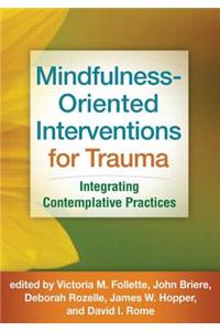 Mindfulness-Oriented Interventions for Trauma: Integrating Contemplative Practices