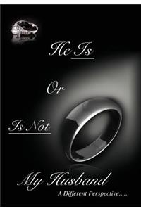 He Is or Is Not My Husband