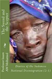 The Sword and the Scepter: Diaries of the Sudanese National Disintegration (2-1)