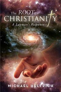 The Root of Christianity: A Layman's Response