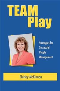 Team Play - Strategies for Successful People Management