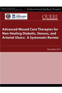 Advanced Wound Care Therapies for Non-Healing Diabetic, Venous, and Arterial Ulcers