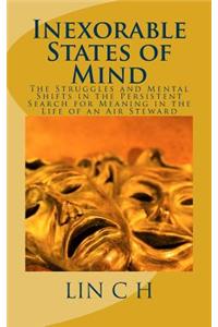 Inexorable States of Mind