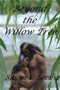 Beyond the Willow Tree