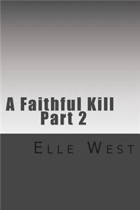 A Faithful Kill, Part 2