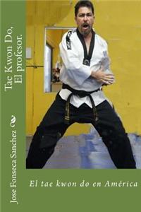 Tae Kwon Do, El profesor.