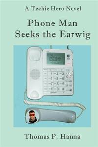 Phone Man Seeks the Earwig