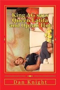 King AG Says Queen Latifa and Oprah Hot: Hot Talk Show Host