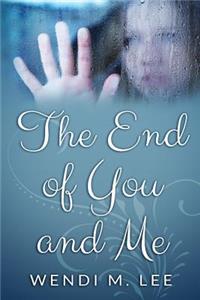 The End of You and Me