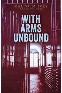 With Arms Unbound